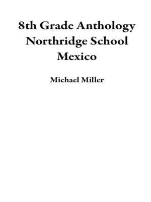 cover image of 8th Grade Anthology Northridge School Mexico
